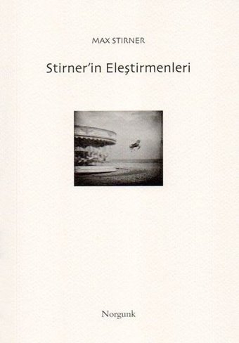 Stirner'in Eleştirmenleri Max Stirner Norgunk Yayıncılık