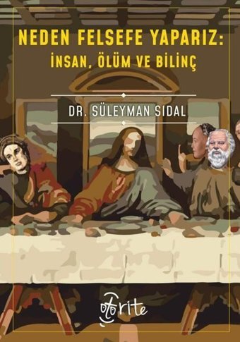 Neden Felsefe Yaparız: İnsan Ölüm ve Bilinç Süleyman Sıdal Otorite