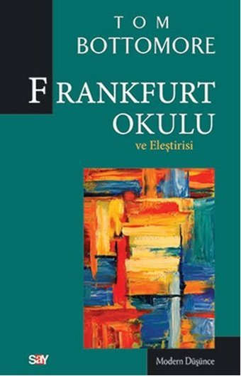 Frankfurt Okulu ve Eleştrisi Tom B. Bottomore Say Yayınları