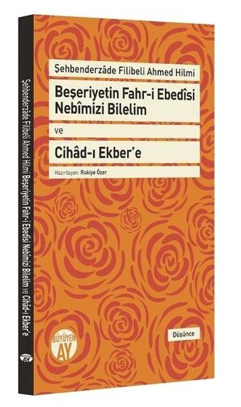 Beşeriyetin Fahri Ebedisi Nebimizi Bilelim ve Cihadı Ekbere Şehbenderzade Filibeli Ahmed Hilmi Büyüyenay Yayınları