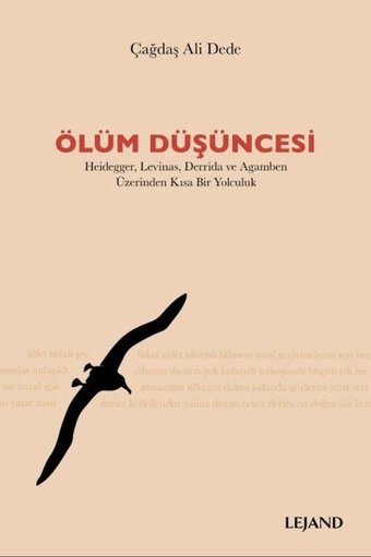 Ölüm Düşüncesi: Heidegger-Levinas-Derrida ve Agamben Üzerinden Kısa Bir Yolculuk Çağdaş Ali Dede Lejand