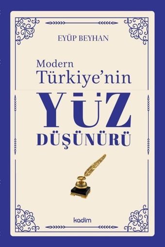 Modern Türkiye'nin Yüz Düşünürü 4. Cilt Eyüp Beyhan Kadim