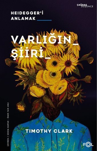Varlığın Şiiri - Heidegger'i Anlamak Timothy Clark Fol Kitap