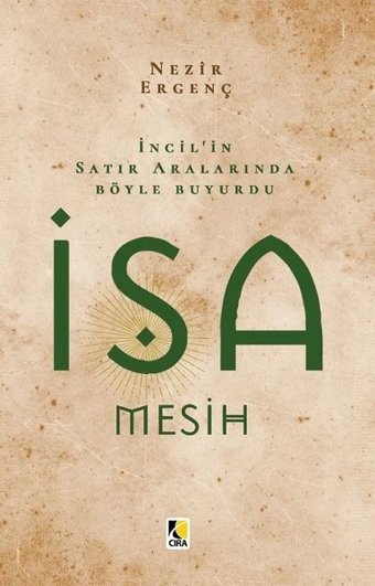 İncil'in Satır Aralarında Böyle Buyurdu İsa Mesih Nezir Ergenç Çıra Yayınları