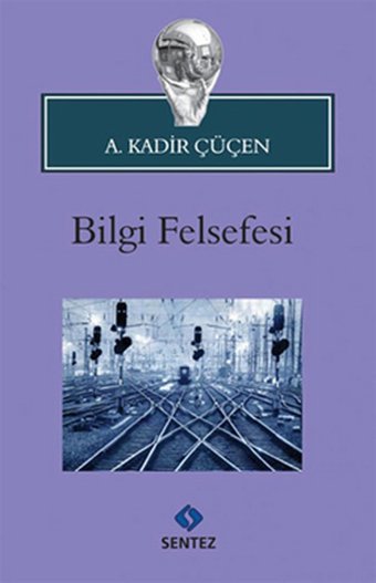 Bilgi Felsefesi A. Kadir Çüçen Sentez Yayıncılık