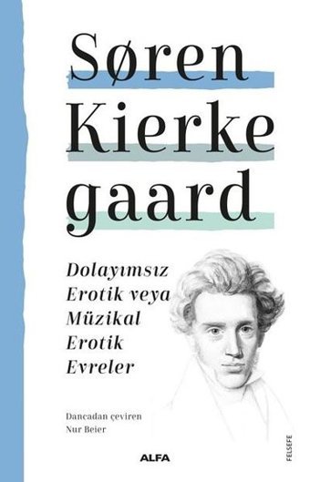 Dolayımsız Erotik veya Müzikal Erotik Evreler Soren Kierke Gaard Alfa Yayıncılık