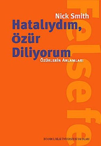 Hatalıydım Özür Diliyorum - Özürlerin Anlamları Nick Smith İstanbul Bilgi Üniv.Yayınları