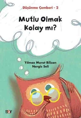 Mutlu Olmak Kolay mı?-Düşünme Çemberi 2 Nergis Seli Say Çocuk