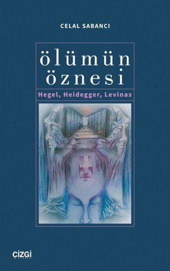 Ölümün Öznesi - Hegel Heidegger Levinas Celal Sabancı Çizgi Kitabevi