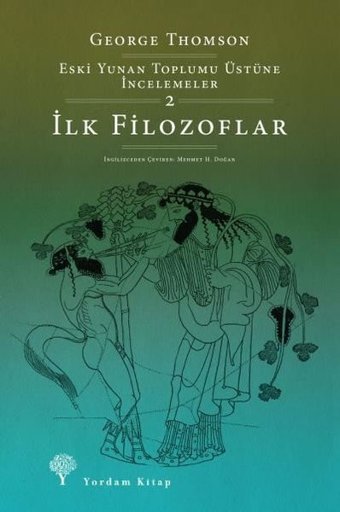 Eski Yunan Toplumu Üstüne İncelemeler 2 - İlk Filozoflar George Thomson Yordam Kitap