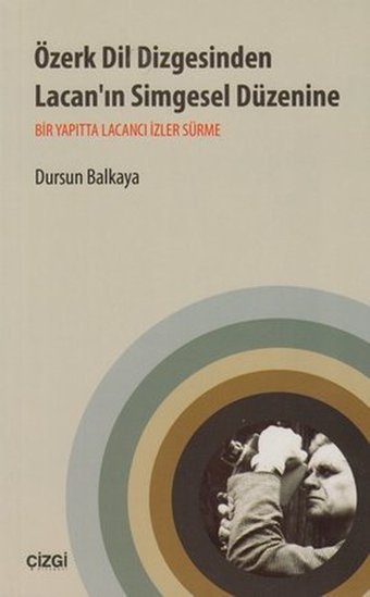 Özerk Dil Dizgesinden Lacan'ın Simgesel Düzenine Dursun Balkaya Çizgi Kitabevi