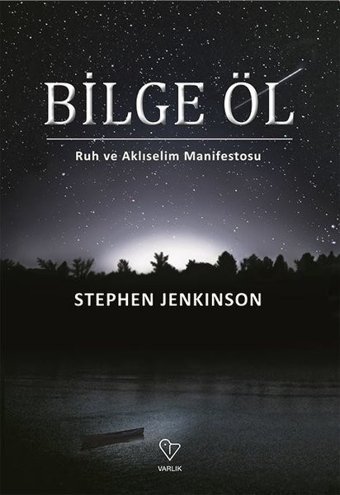 Bilge Öl - Ruh ve Aklıselim Manifestosu Stephen Jenkinson Varlık Yayınları