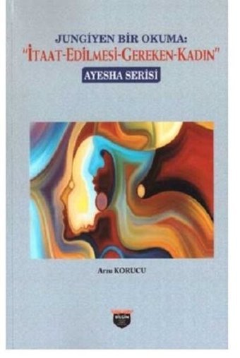 Jungiyen Bir Okuma: İtaat Edilmesi Gereken Kadın Arzu Korucu Bilgin Kültür Sanat