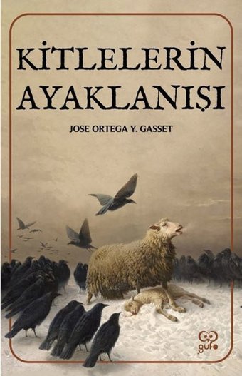 Kitlelerin Ayaklanışı Jose Ortega Y Gasset Gufo Yayınları