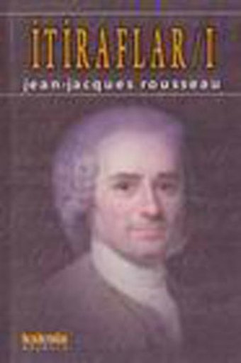 İtiraflar 1 Jean - Jacques Rousseau Kaknüs Yayınları