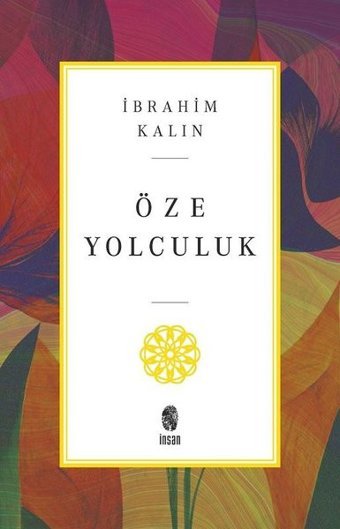Öze Yolculuk İbrahim Kalın İnsan Yayınları