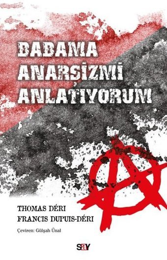 Babama Anarşizmi Anlatıyorum Francis Dupuis - Deri Say Yayınları