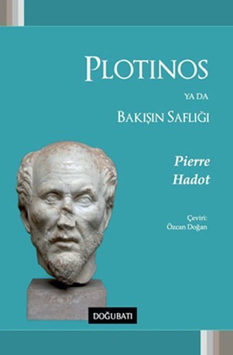 Plotinos Ya Da Bakışın Saflığı Pierre Hadot Doğu Batı Yayınları