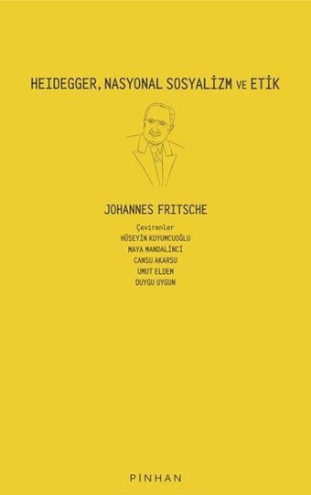 Heidegger Nasyonal Sosyalizm ve Etik Johannes Fritsche Pinhan Yayıncılık