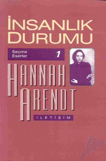 İnsanlık Durumu Hannah Arendt İletişim Yayınları