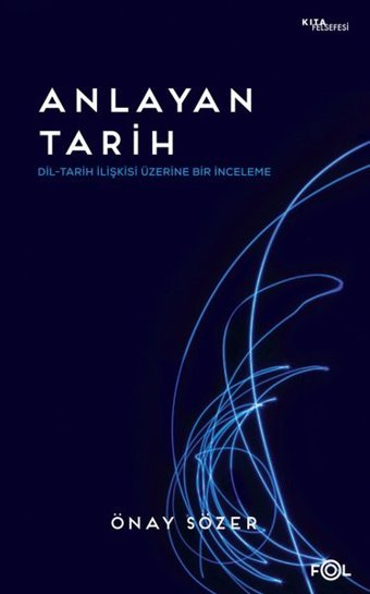 Anlayan Tarih - Dil - Tarih İlişkisi Üzerine Bir İnceleme Önay Sözer Fol Kitap