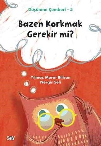 Bazen Korkmak Gerekir mi?-Düşünme Çemberi 5 Nergis Seli Say Çocuk
