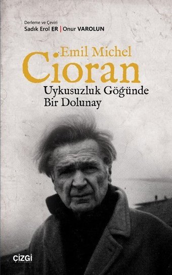 Emil Michel Cioran-Uykusuzluk Göğünde Bir Dolunay Kolektif Çizgi Kitabevi