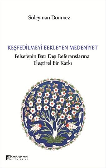 Keşfedilmeyi Bekleyen Medeniyet Süleyman Dönmez Karahan Kitabevi