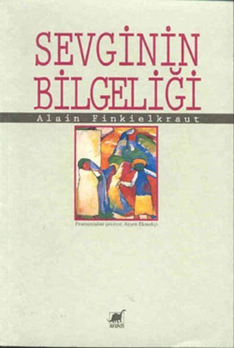 Sevginin Bilgeliği Alain Finkielkraut Ayrıntı Yayınları