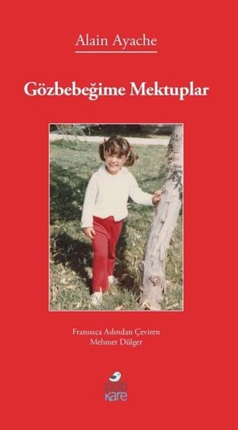 Gözbebeğime Mektuplar Alain Ayache Pötikare Yayınları