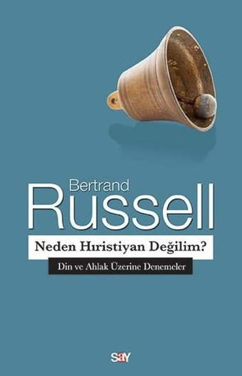 Neden Hıristiyan Değilim?-Din ve Ahlak Üzerine Denemeler Bertrand Russell Say Yayınları
