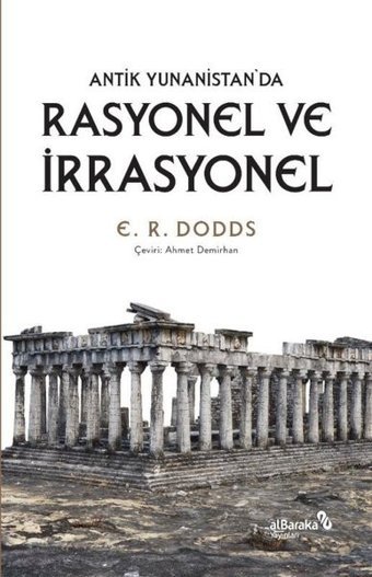Rasyonel ve İrrasyonel - Antik Yunanistan'da E. R. Doods alBaraka Yayınları