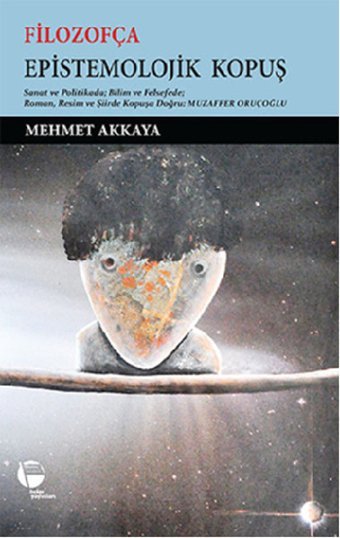 Filozofça Epistemolojik Kopuş Mehmet Akkaya Belge Yayınları
