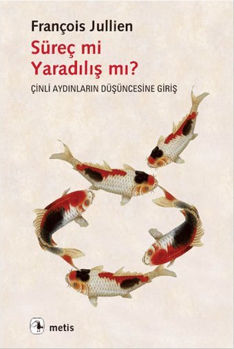 Süreç mi Yaradılış mı? François Jullien Metis Yayınları
