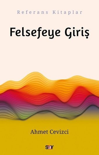 Felsefeye Giriş Ahmet Cevizci Say Yayınları