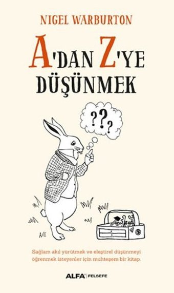 A'dan Z'ye Düşünmek Nigel Warburton Alfa Yayıncılık