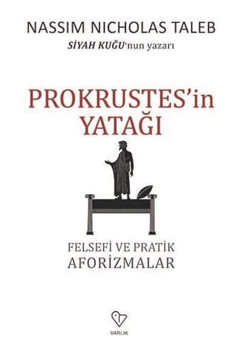 Prokrustes'in Yatağı-Felsefi ve Pratik Aforizmalar Nassim Nicholas Taleb Varlık Yayınları
