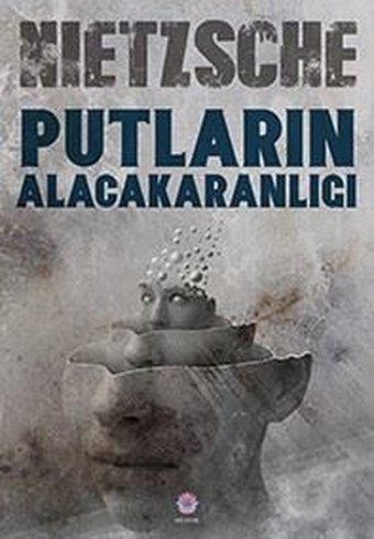 Putların Alacakaranlığı Friedrich Nietzsche Nilüfer Yayınları