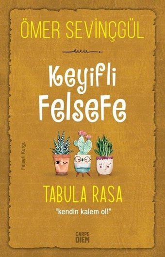 Keyifli Felsefe: Tabula Rasa - Kendin Kalem Ol Ömer Sevinçgül Carpediem Kitap