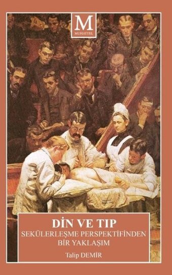 Din ve Tıp - Sekülerleşme Perspektifinden Bir Yaklaşım Talip Demir Muhayyel