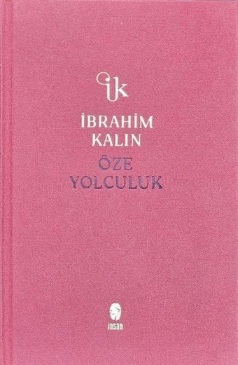 Öze Yolculuk - Bez Ciltli İbrahim Kalın İnsan Yayınları