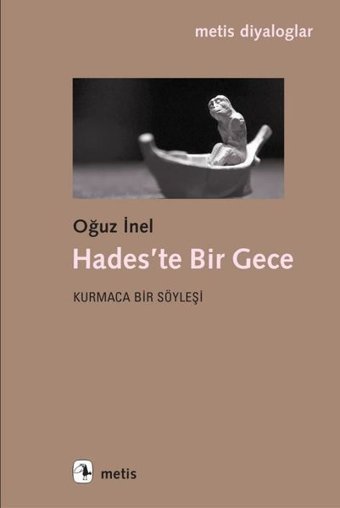 Hades'te Bir Gece - Kurmaca Bir Söyleşi Oğuz İnel Metis Yayınları