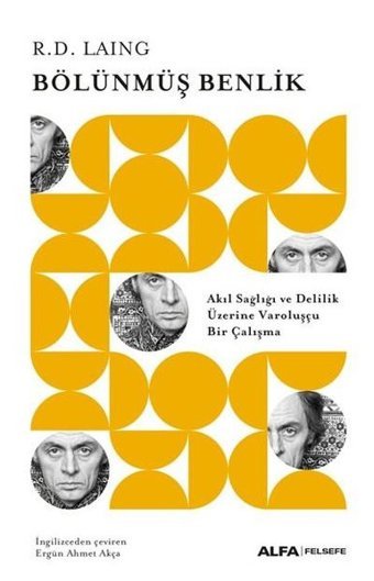 Bölünmüş Benlik - Akıl Sağlığı ve Delilik Üzerine Varoluşçu Bir Çalışma R.D. Laing Alfa Yayıncılık