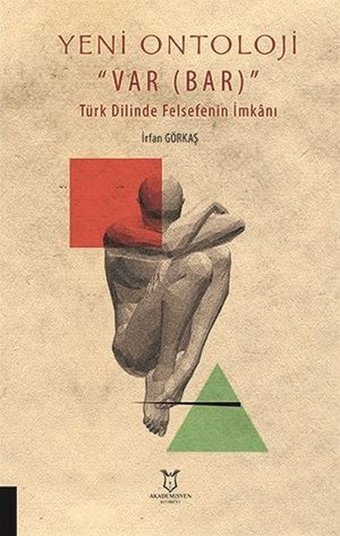 Yeni Ontoloji Var - Türk Dilinde Felsefenin İmkanı İrfan Görkaş Akademisyen Kitabevi