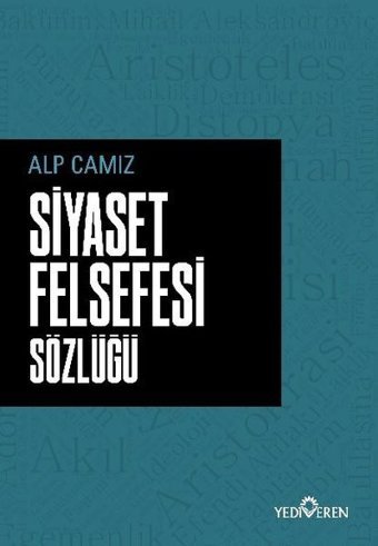 Siyaset Felsefesi Sözlüğü Alp Camız Yediveren Yayınları