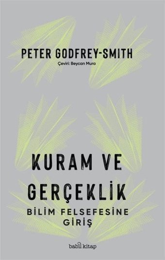 Kuram ve Gerçeklik - Bilim Felsefesine Giriş Peter Godfrey - Smith Babil Kitap