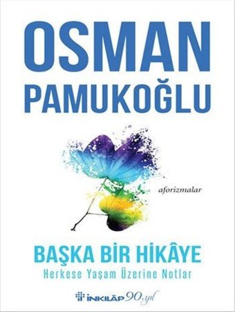 Başka Bir Hikaye-Herkese Yaşam Üzerine Notlar Osman Pamukoğlu İnkılap Kitabevi