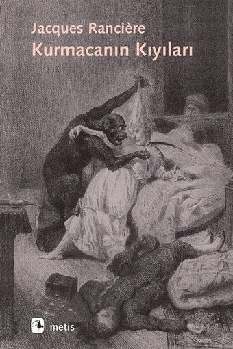 Kurmacanın Kıyıları Janques Ranciere Metis Yayınları