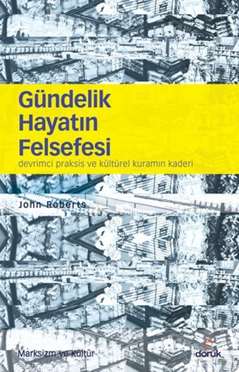Gündelik Hayatın Felsefesi John Roberts Doruk Yayınları