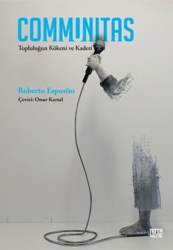 Communitas - Topluluğun Kökeni ve Kaderi Roberto Esposito Nota Bene Yayınları